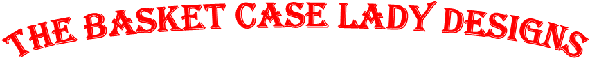 The Basket Case Lady Designs
